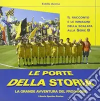 Le porte della storia. La grande avventura del Frosinone Di Tendenza