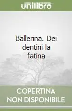 Ballerina. Dei dentini la fatina Più Venduto
