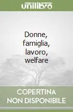 Di Tendenza Donne, famiglia, lavoro, welfare