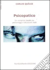 Psicopatico. Un romanzo basato su fatti e situazioni reali Compra Oggi Stesso