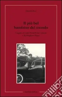 Il più bel bambino del mondo. Viaggio di Luigi Povinelli da Carisolo a Buckingham Palace Saldi