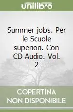 Offerta Limitata Summer jobs. Per le Scuole superiori. Con CD Audio. Vol. 2
