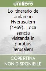 Pagamento Sicuro Lo itinerario de andare in Hyerusalem (1469). Loca sancta visitanda in partibus Jerusalem