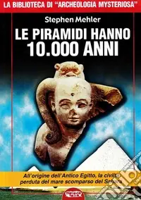 Super Prezzo Le piramidi hanno 10.000 anni
