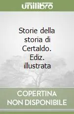 Storie della storia di Certaldo. Ediz. illustrata Ordina Subito