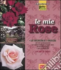 Compra Oggi Stesso Le mie rose. Ediz. illustrata