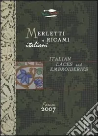 Merletti e ricami italiani. Italian laces and embroideries forum 2007 Ultimissimo Modello