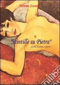 Consegna Rapida Scintille su pietra. Parole, pensieri e poesie