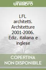 Offerta Lampo LFL architetti. Architetture 2001-2006. Ediz. italiana e inglese
