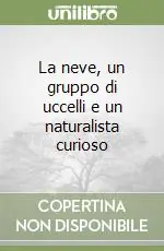 Di Tendenza La neve, un gruppo di uccelli e un naturalista curioso