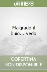 Solo Oggi Malgrado il buio... vedo
