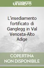 Vendita Finale L‘insediamento fortificato di Ganglegg in Val Venosta-Alto Adige