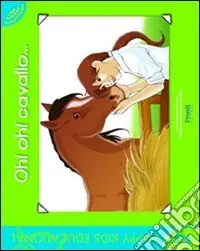 Oh! Oh! Cavallo.... Ediz. illustrata Consegna Rapida