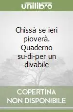 Must-Have Chissà se ieri pioverà. Quaderno su-di-per un divabile