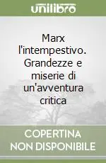 Prezzo Di Fabbrica Marx l‘intempestivo. Grandezze e miserie di un‘avventura critica