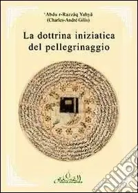 Prezzo Ridotto La dottrina iniziatica del pellegrinaggio