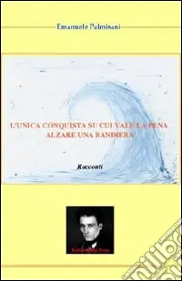L‘unica conquista su cui vale la pena alzare una bandiera Compra Online