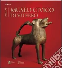 Guida al Museo civico di Viterbo. Ediz. italiana e inglese Sconto