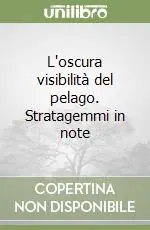 L‘oscura visibilità del pelago. Stratagemmi in note Prezzo Basso