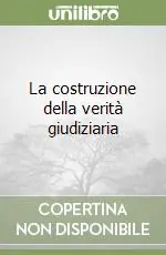 La costruzione della verità giudiziaria Super Prezzo