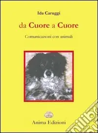 Più Venduto Da cuore a cuore. Comunicazione con gli animali