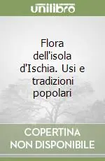 Flora dell‘isola d‘Ischia. Usi e tradizioni popolari Più Venduto