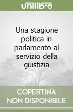 Promozione Una stagione politica in parlamento al servizio della giustizia