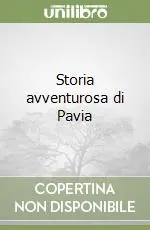 Nuova Collezione Storia avventurosa di Pavia