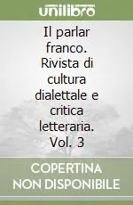 Must-Have Il parlar franco. Rivista di cultura dialettale e critica letteraria. Vol. 3