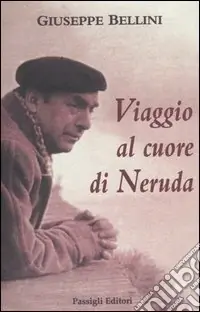 Viaggio al cuore di Neruda Prezzo Scontato