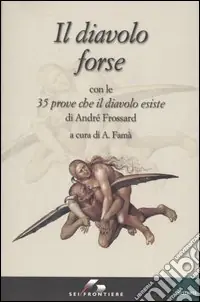 Spedizione Espresso Il diavolo forse. Con le 35 prove che il diavolo esiste
