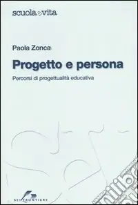 Ordina Subito Progetto e persona. Percorsi di progettualità educativa