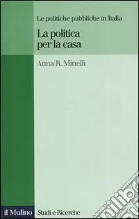 La politica per la casa. Le politiche pubbliche in Italia Ultimissimo Modello