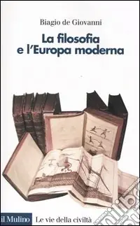 Prezzo Basso La filosofia e l‘Europa moderna
