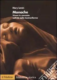 Offerta Speciale Monache. Vivere in convento nell‘età della Controriforma
