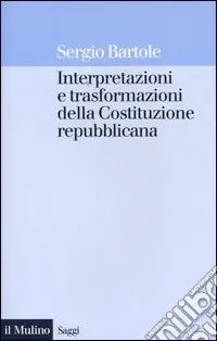 Interpretazioni e trasformazioni della Costituzione repubblicana Subito Disponibile