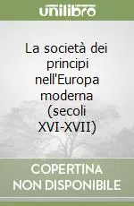Offerta Del Giorno La società dei principi nell‘Europa moderna (secoli XVI-XVII)