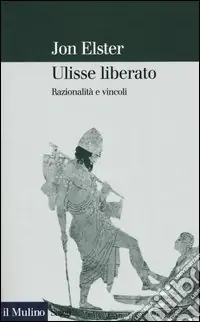 Promozione Esclusiva Ulisse liberato. Razionalità e vincoli