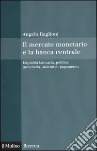 Il mercato monetario e la banca centrale. Liquidità bancaria, politica monetaria, sistemi di pagamento Occasione