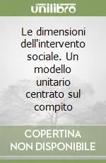 Popolare Le dimensioni dell‘intervento sociale. Un modello unitario centrato sul compito