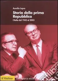 Storia della prima Repubblica. L‘Italia dal 1943 al 2003 Professionale