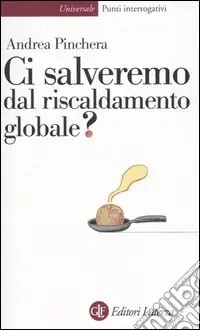 Ci salveremo dal riscaldamento globale? Offerta Del Giorno