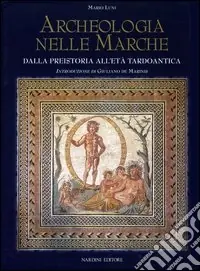 Acquista Ora Archeologia nelle Marche. Dalla preistoria all‘Età tardoantica