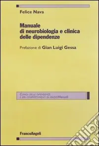 Manuale di neurobiologia e clinica delle dipendenze Must-Have