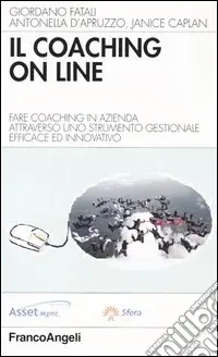Prezzo Basso Il coaching on line. Fare coaching in azienda attraverso uno strumento gestionale efficace ed innovativo