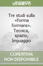 Tre studi sulla «forma formans». Tecnica, spazio, linguaggio Ultima Occasione