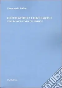 Non Perdere Cultura giuridica e regole sociali. Temi di sociologia del diritto