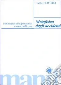 Saldi Metafisica degli accidenti. Dalla logica alla spiritualità il tessuto delle cose