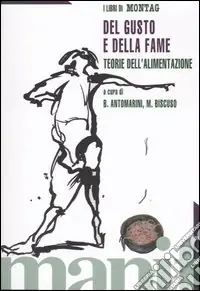 Del gusto e della fame. Teorie dell‘alimentazione Popolare