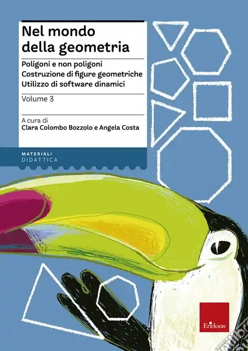 Nel mondo della geometria. Vol. 3 Poligoni e non poligoni. Costruzione di figure geometriche. Utilizzo di software dinamici Nuova Collezione